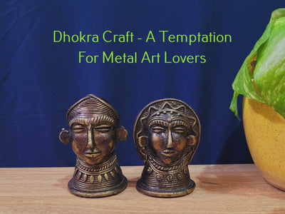 Dokra Craft - A must for Metal Art Lovers